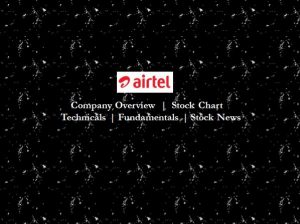 Bharti Airtel - Company Overview, Stock Chart, Technicals, Fundamentals, Stock News & Updates